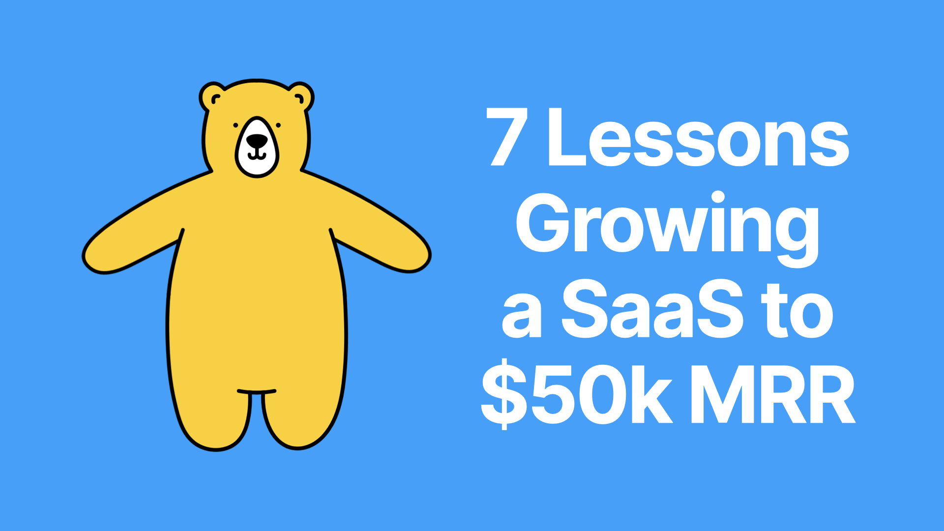 7 Lessons Growing a Bootstrapped SaaS to $50K MRR
