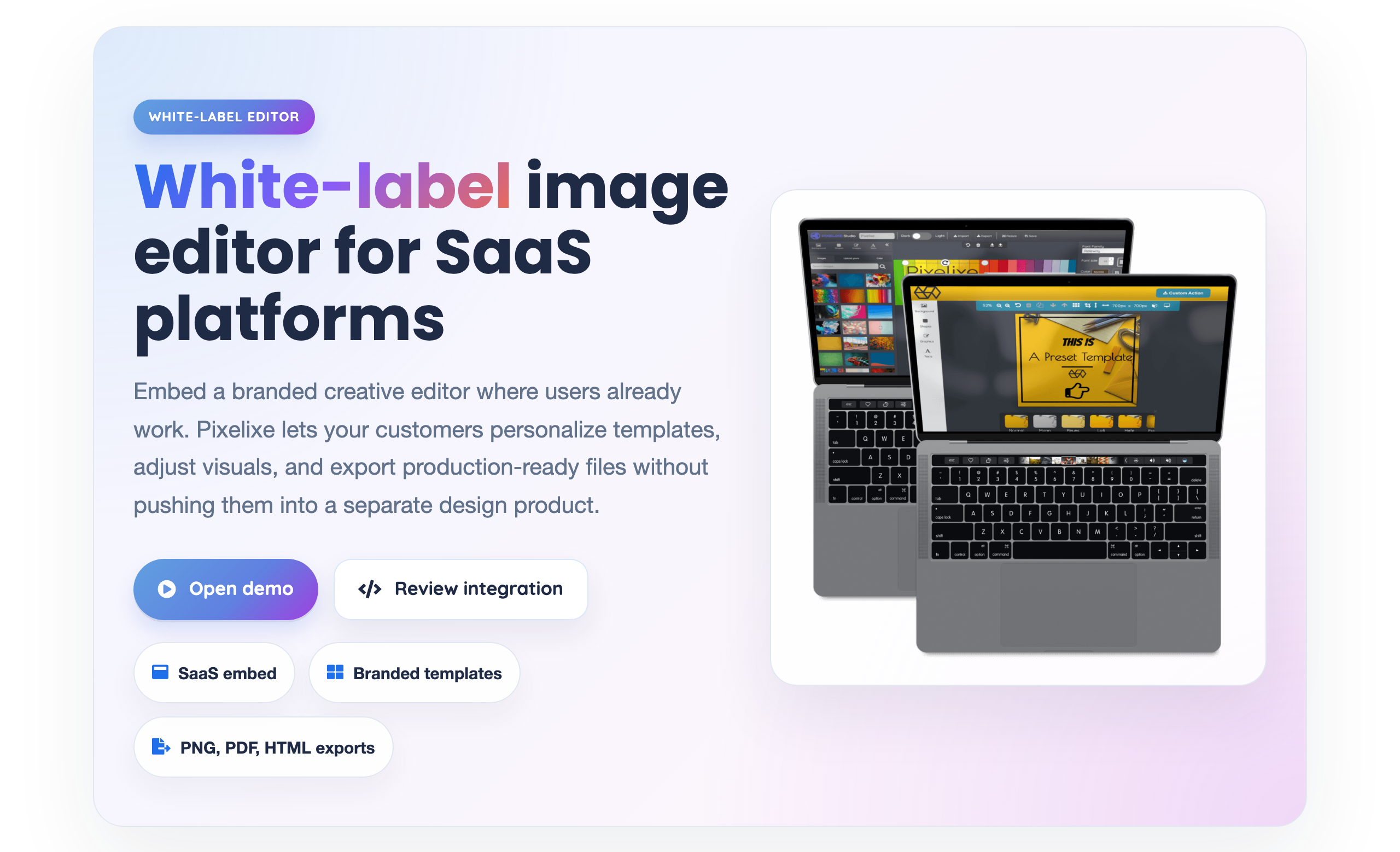 Pixelixe white-label image editor for SaaS platforms: embed a branded creative editor where users already work, so customers personalize templates and export production-ready files; tags read SaaS embed, Branded templates, and PNG, PDF, HTML exports